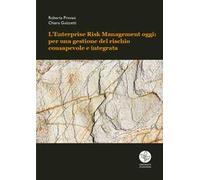 L' Enterprise Risk Management oggi: per una gestione del rischio consapevole e integrata