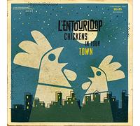 L Entourloop - Chickens In Your Town