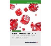 L' entropia svelata. La seconda legge della termodinamica ridotta a puro buon senso