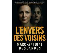 L’Envers des Voisins: La voisine parfaite n'existe pas. Le piège, lui, est bien réel. Un thriller psychologique suffocant.
