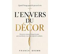 L’ENVERS DU DÉCOR: Quand l’image prend le pas sur la vie