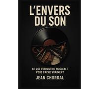 L’Envers du son: Ce que l’industrie musicale vous cache vraiment