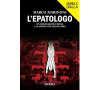 L'EPATOLOGO - MARINONI MARCO - Ugo Mursia Editore