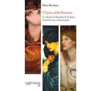 L' epica della passione. La Sicilia di Macalda di Scaletta, Lisa Puccini e Gammazita