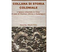 L’epoca coloniale in Cina: il caso di Xiamen (Amoy e Gulangyu)