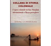 L’epoca coloniale in Cina: Shanghai internazionale e Macao portoghese