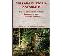 L’epoca coloniale in Vietnam, Cambogia e Laos: l’Indocina francese