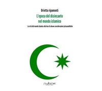L' epoca del disincanto nel mondo islamico. La crisi del mondo islamico alla luce di alcune considerazioni psicoanalitiche