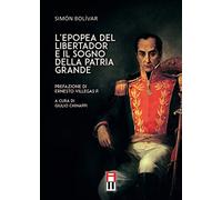 L'epopea del libertador e il sogno della patria grande