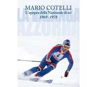 L’epopea della Nazionale di sci 1969-1978. La Valanga Azzurra