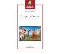 L' epopea dell'amianto. Una mortale pandemia di lunga durata