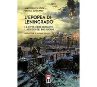 Libri Kislizyn Nikolaj / Zubakov Vasilij - L' Epopea Di Leningrado. La Citta-Ero