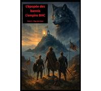 L’épopée des bannis - L’empire BHC: Tome 1 : l’âge des loups