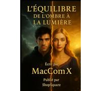 L’Équilibre : de l’Ombre à la Lumière - Roman de fantasy psychologique et initiatique: Une quête de lumière, de foi et de vérité à travers le destin de deux âmes liées