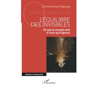 L’équilibre des invisibles: Ce que le monde doit à ceux qu’il ignore