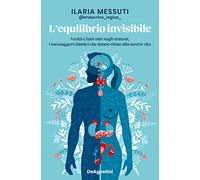 Libri Messuti Ilaria - L' Equilibrio Invisibile. Verita E Falsi Miti Sugli Ormon