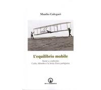 L' equilibrio mobile. Storie a confronto. Carlo, Minetto e la sesta zona partigiana