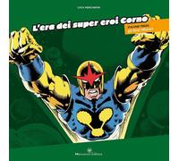 L’era dei super eroi Corno. Ediz. illustrata. Gli eroi minori (Vol. 3) di Luca