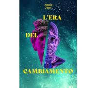 L’ERA DEL CAMBIAMENTO: Se abbiamo bisogno di qualcosa che non abbiamo mai avuto, dobbiamo fare qualcosa che non abbiamo mai fatto.