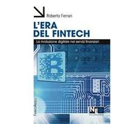 L' era del Fintech. La rivoluzione digitale nei servizi finanziari
