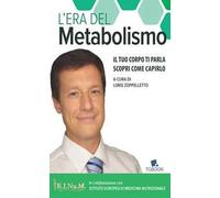 L' era del metabolismo. Il tuo corpo ti parla scopri come capirlo