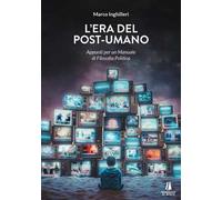 L' era del post-umano. Appunti per un manuale di filosofia politica