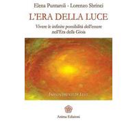L' era della luce. Vivere le infinite possibilità dell'essere nell'era della gioia