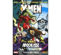 L' era di apocalisse collection. X-Men. Vol. 3: Fuoco nel cielo.
