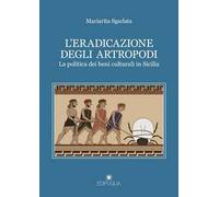 L' eradicazione degli artropodi. La politica dei beni culturali in Sicilia