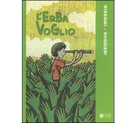 L' erba voglio. Ediz. illustrata