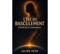 L’Ère du Basculement, l’éveil de la conscience