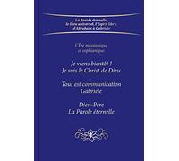 L’Ère messianique et sophianique - « Je viens bientôt ! Je suis le Christ de Dieu », « Tout est communication », « Dieu-Père. La Parole éternelle »