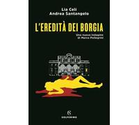 L' eredità dei Borgia. Una nuova indagine di Marco Pellegrini