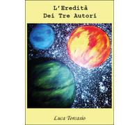 L’eredità dei tre autori di Luca Torcasio, 2016, Youcanprint