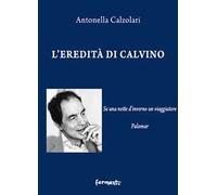 L' eredità di Calvino. Se una notte d'inverno un viaggiatore e Palomar