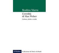 L' eredità di Max Weber. Cultura, diritto e realtà