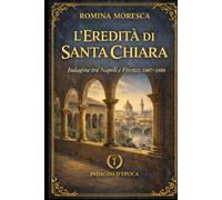 L’eredità di Santa Chiara: Indagine tra Napoli e Firenze, 1887-1888