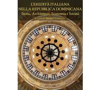 L'eredità italiana nella Repubblica Dominicana. Storia, Architettura, Economia e
