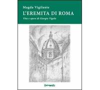 L' eremita di Roma. Vita e opere di Giorgio Vigolo