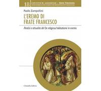 L' eremo di Frate Francesco. Analisi e attualità del De religiosa habitatione in eremis