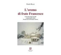 L’ eremo di frate Francesco. L'Eremita degli Arnolfi comunemente detto Eremo di Cesi/Portaria (Terni)