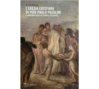 L' eresia cristiana di Pier Paolo Pasolini. Il rapporto con la cittadella di Assisi