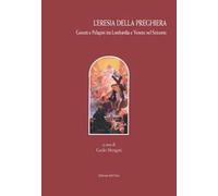 L' eresia della preghiera. Gesuiti e Pelagini tra Lombardia e Veneto nel Seicento. Ediz. critica