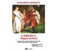 L’eretica Filippina dei Ranfi di Elisabetta Rigotti, 2017, Youcanprint