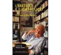 L' eretico e il cattolico. Intervista a Elio Bartolini