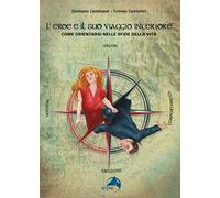 L' eroe e il suo viaggio interiore. Come orientarsi nelle sfide della vita