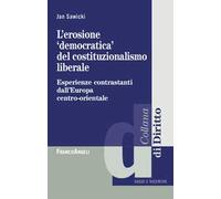 L' erosione «democratica» del costituzionalismo liberale. Esperienze contrastanti dall'Europa centro-orientale