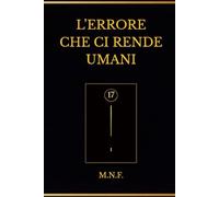 L’errore che ci rende umani: La memoria che non ereditiamo
