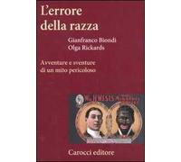 L' errore della razza. Avventure e sventure di un mito pericoloso