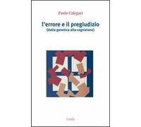L' errore e il pregiudizio. Dalla genetica alla cognizione